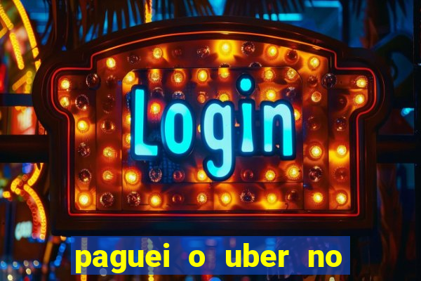 paguei o uber no pix e nao encontrou motorista